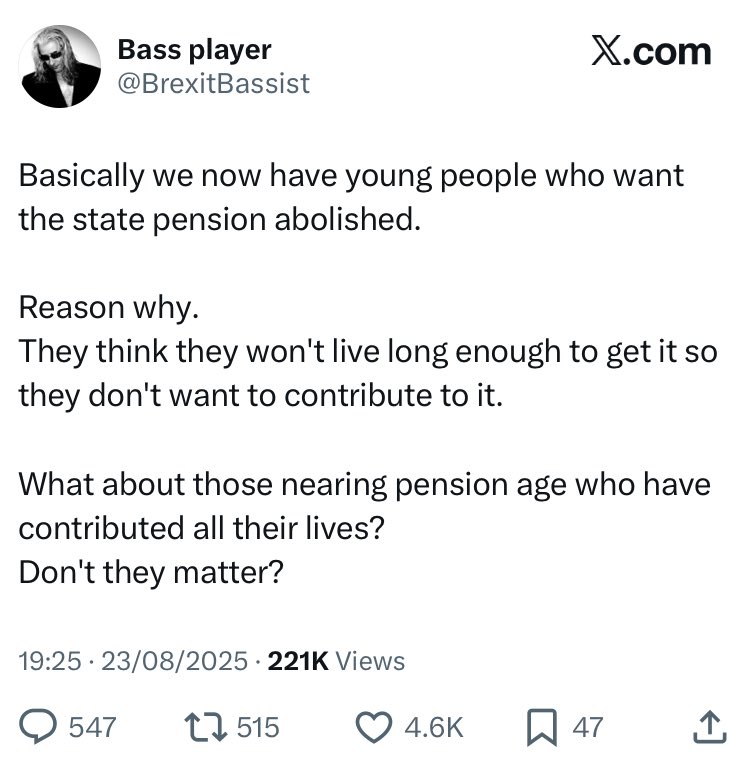 I am 44 and I have to say I don’t really expect to ever receive a state pension, and if I do, the retirement age will likely be 75+ by the time I get there and it will be some means tested bollocks.