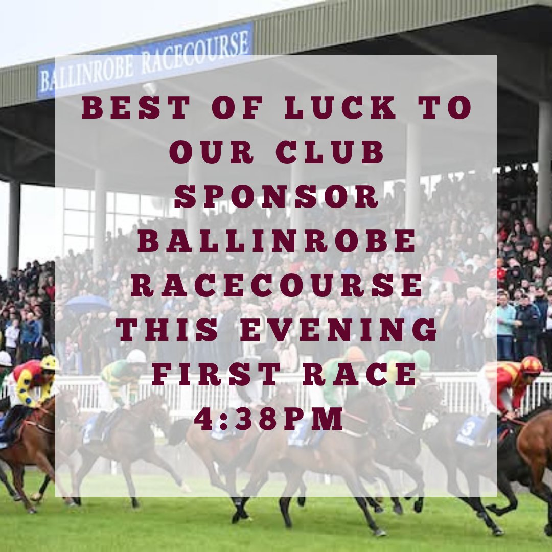 Wishing the best of luck to our Club sponsors, Ballinrobe Races, for an exciting evening of racing
First Race: 4:38pm🏇🏇