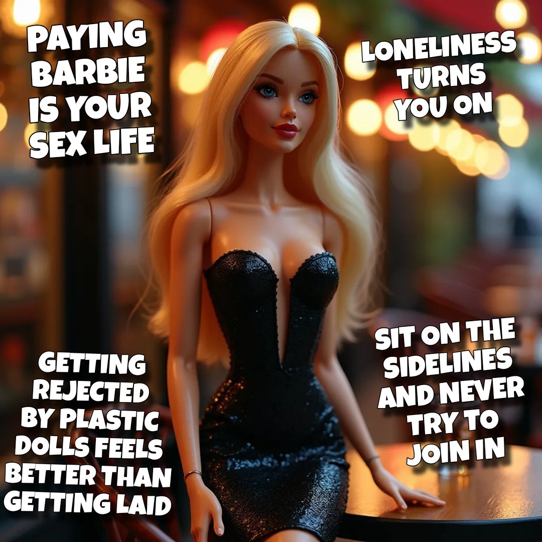 Don't waste your resources on dating ❌

The simple truth is: it's not going to happen for you 🤭

Womp, womp - stop crying, you should be used to the loneliness by now 💔

Your only option is to spend your time and money simping, jerking, and making yourself worse for Barbie 🩷