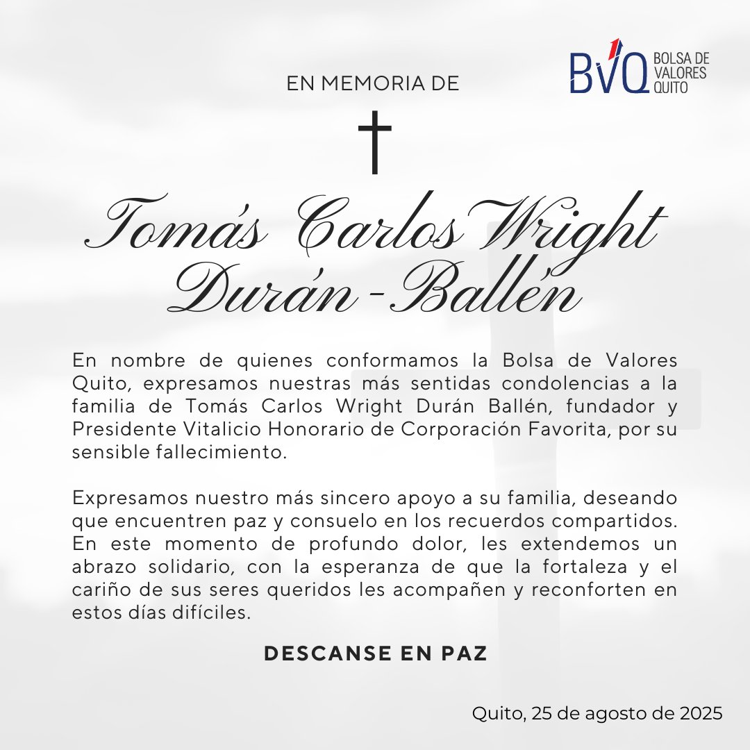 🕊️ Desde la Bolsa de Valores Quito expresamos nuestras más sentidas condolencias a la familia de Tomás Carlos Wright Durán Ballén, fundador y Presidente Vitalicio Honorario de <a href="/CorpFavoritaEc/">Corporación Favorita</a>, tras su lamentable fallecimiento.

Honramos su legado y la huella que deja en el