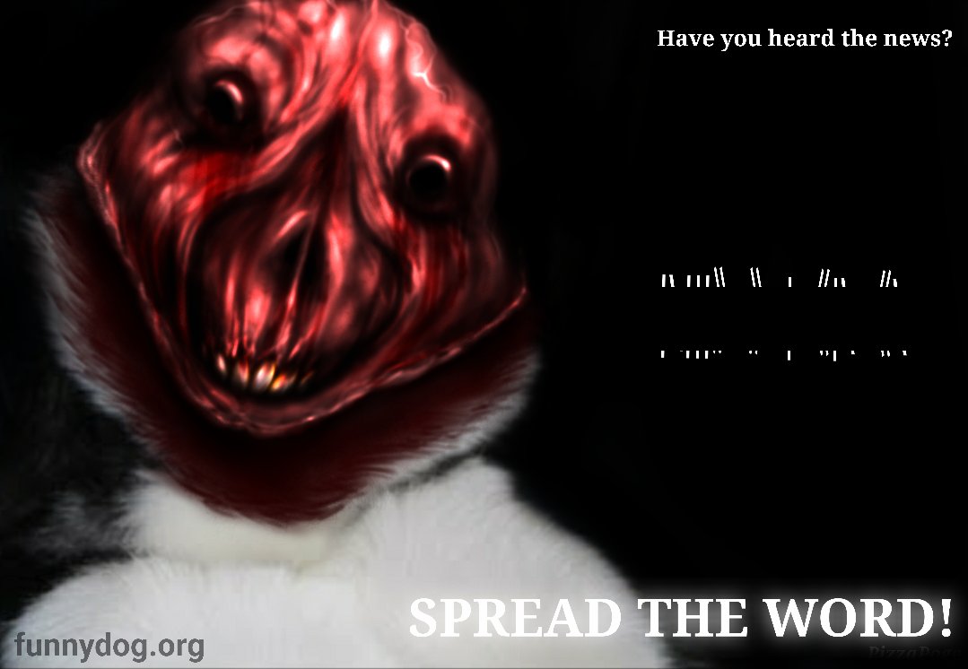 Spread the Word. 
(Censored the cognitohazard)