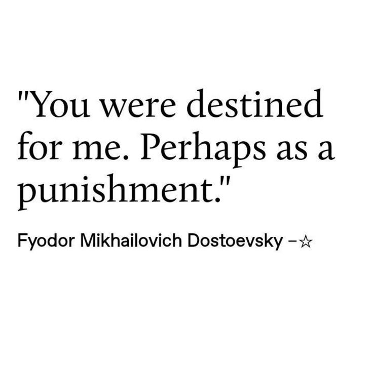 — Fyodor Dostoyevsky