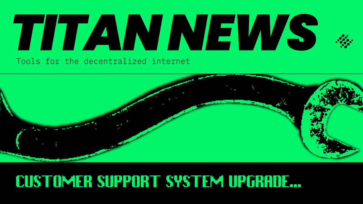 🟢 Titan Network Customer Service System Upgrade

The Titan Network customer service system has undergone a comprehensive upgrade, designed to provide a more user-friendly and efficient support experience.

With the new system, you will notice the following improvements:

📍