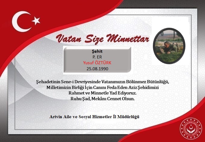Artvin Aile ve Sosyal Hizmetler İl Müdürlüğü (@artvinash) on Twitter photo Şehidimiz Yusuf Öztürk'ü Rahmet ve Minnetle Yad Ediyoruz.
<a href="/tcailesosyal/">T.C. Aile ve Sosyal Hizmetler Bakanlığı</a>
#artvinashim
#artvin Şehidimiz Yusuf Öztürk'ü Rahmet ve Minnetle Yad Ediyoruz.
<a href="/tcailesosyal/">T.C. Aile ve Sosyal Hizmetler Bakanlığı</a>
#artvinashim
#artvin