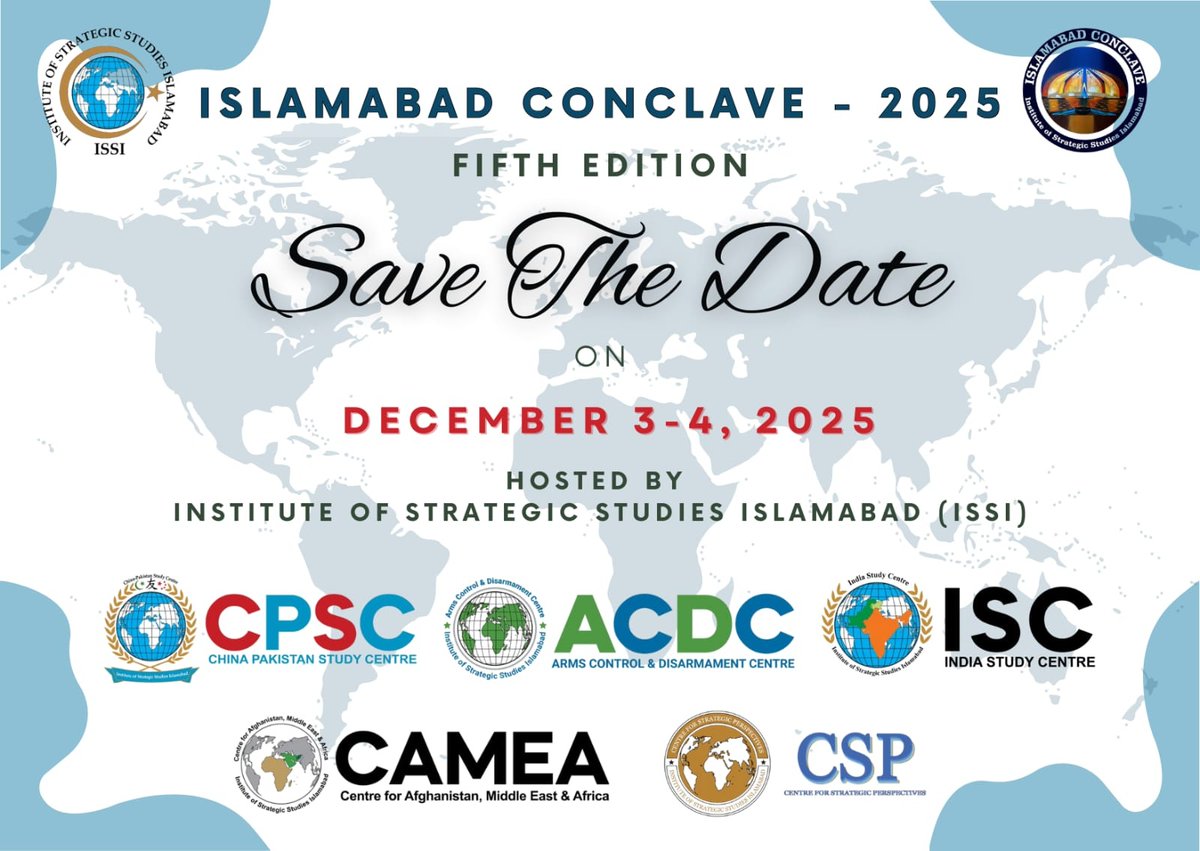 Delighted to announce that 5th edition of ISSI’s annual flagship dialogue forum, “Islamabad Conclave”, will be held on December 3-4, 2025. Please SAVE THE DATE as we in due course share details of overarching theme, focus of working sessions, &amp; participating speakers &amp; panelists.