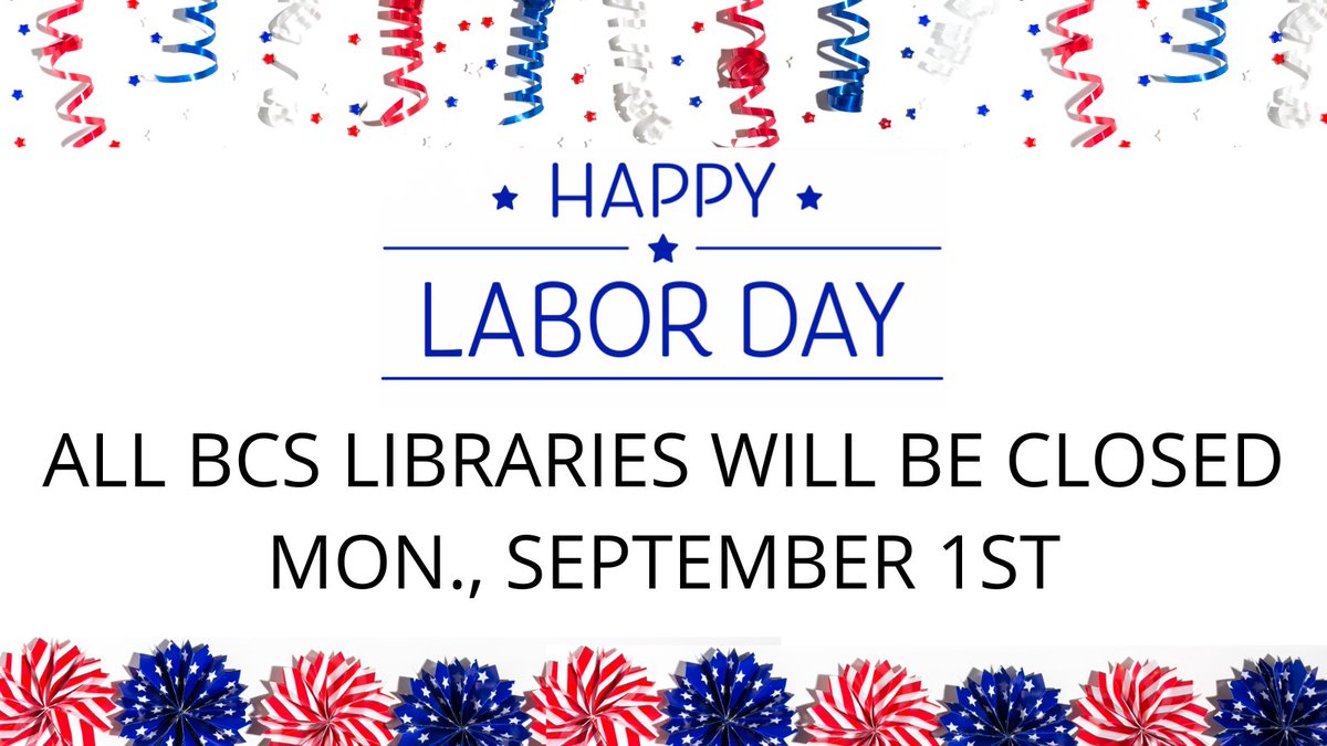 All Bryan + College Station Public Library locations will be closed Monday, September 1, for Labor Day. #bcstx #laborday