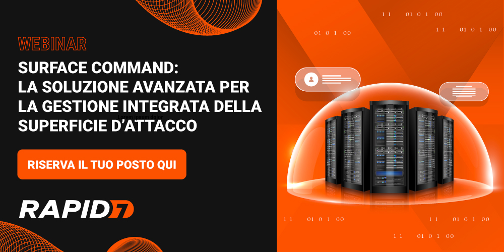 🚨 𝗥𝗲𝗺𝗶𝗻𝗱𝗲𝗿 – 𝗪𝗲𝗯𝗶𝗻𝗮𝗿 𝗲𝘀𝗰𝗹𝘂𝘀𝗶𝘃𝗼 𝗽𝗲𝗿 𝗶 𝗽𝗮𝗿𝘁𝗻𝗲𝗿 𝗥𝗮𝗽𝗶𝗱𝟳 🚨

⏰ Mancano pochi giorni!

Non perdere l’occasione di scoprire Surface Command, la soluzione avanzata per la gestione integrata della superficie d’attacco.

📅 4 settembre 2025 |