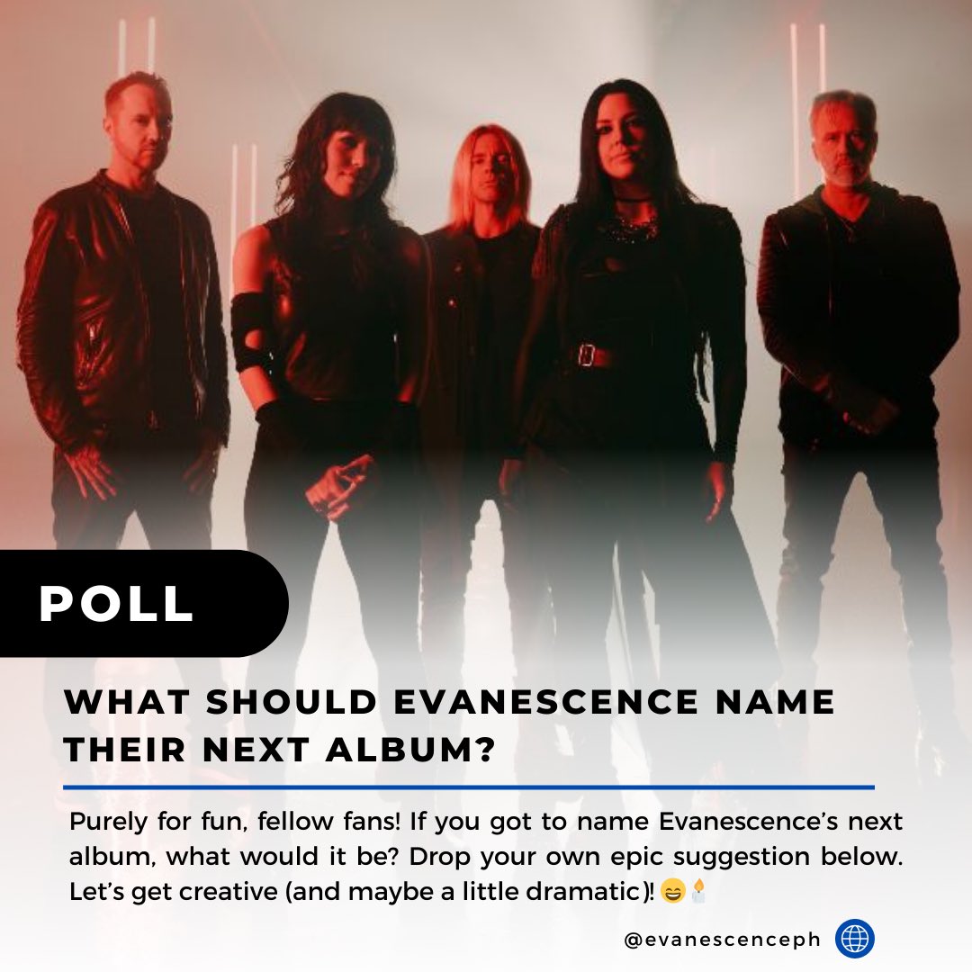 POLL - Let’s Name the Next Evanescence Album! 🎸

Evanescence is working on their next studio album - If you had the chance to name the next Evanescence album, what would you call it? Drop your suggestions below—let’s see who comes up with the most hauntingly perfect title! 🕯️🎤