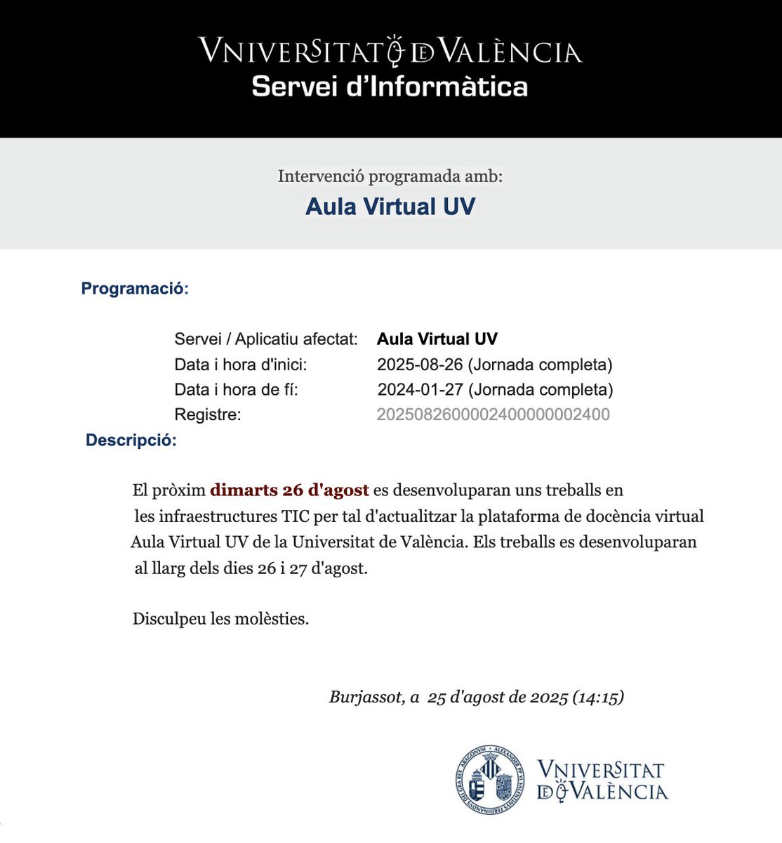 🔧 INTERVENCIÓ PROGRAMADA
💻 AULA VIRTUAL UV
🕘 De: 26-08-2025
🕛 A:   27-08-2025
👍🏼 Treballem per a millorar. Gràcies.
