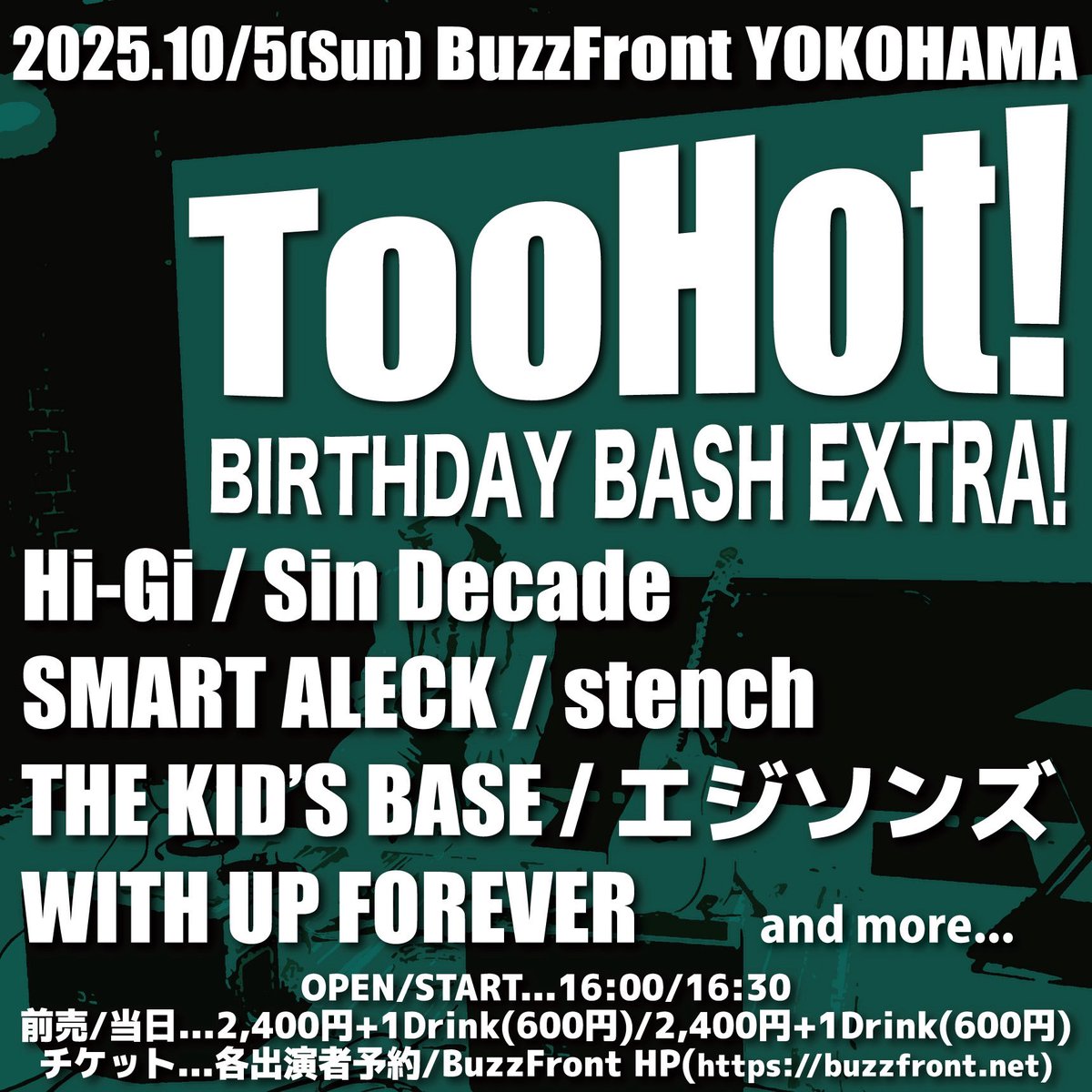 SMART_ALECK_'s tweet photo. 【⬇️次回のライブ⬇️】
2025/10/5(日)
横浜BuzzFront
"Too Hot! BIRTHDAY BASH EXTRA!"

w/
Hi-Gi
Sin Decade
stench
WITH UP FOREVER
エジソンズ
THE KID’S BASE
and more…

OPEN/START 16:00/16:30
ADV.¥2,400+1D

最高なライブハウス、
横浜BuzzFrontへ是非‼️
🎫お待ちしております🎫 https://t.co/E1Z4h5EeO9