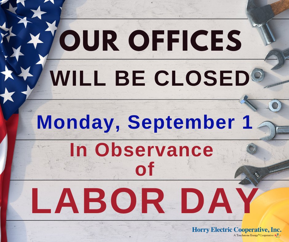 Horry Electric offices will be closed next Monday, September 1 for Labor Day. Regular office hours will resume Tuesday, September 2.