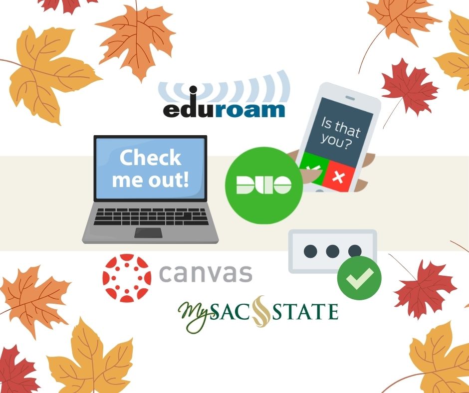 Back to class tech, check! Visit csus.edu/irt and click on the Student Tech Resources spotlight for all the things.