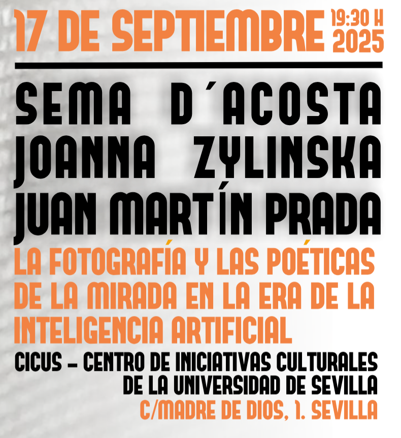 Si vais a estar en Sevilla el 17 de septiembre, nos vemos a las 19:30 en el CICUS para hablar sobre  "La fotografía y las poéticas de la mirada en la era de la inteligencia artificial" con Sema D'Acosta y Joanna Zylinska.
Entrada gratuita. Organiza: Centro Andaluz de las Letras.