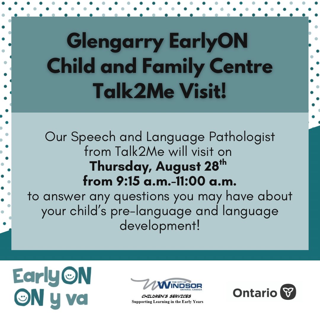 Glengarry EarlyON Child and Family Centre Talk2Me Visit!  Our Speech and Language Pathologist from Talk2Me will visit on Thursday, August 28th from 9:15 a.m.-11:00 a.m. to answer any questions you may have about your child’s pre-language and language development!