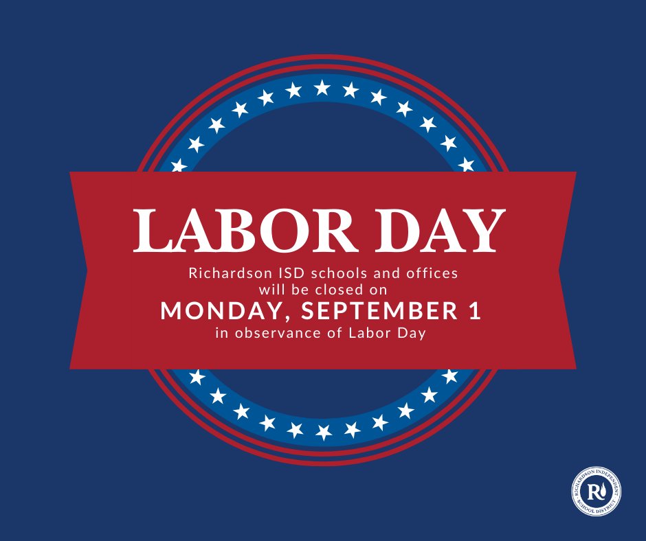 🗓️ Reminder: Labor Day is on Monday, September 1. All Richardson ISD schools and offices will be closed for the holiday.