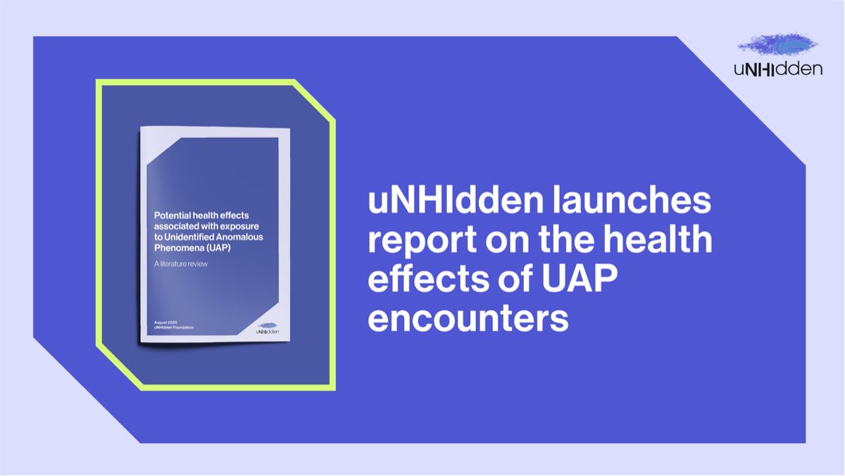 On 25th August 2025, the Unhidden Foundation (“uNHIdden”) launched its report on the health effects of encounters with Unidentified Anomalous Phenomena (UAP). Copies are available here: lnkd.in/exjcYmti

The document, with a foreword by Dr Jacques Vallée, is a literature