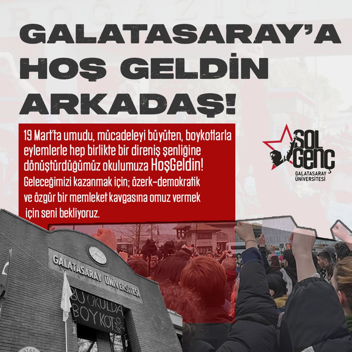 19 Mart'ta umudu, mücadeleyi büyüten, boykotlarla, eylemlerle hep birlikte bir direniş şenliğine dönüştürdüğümüz okulumuza Hoş Geldin!

⭐️ Geleceğimizi kazanmak için; özerk-demokratik üniversite, demokratik ve özgür bir memleket mücadelesine omuz vermek için seni bekliyoruz