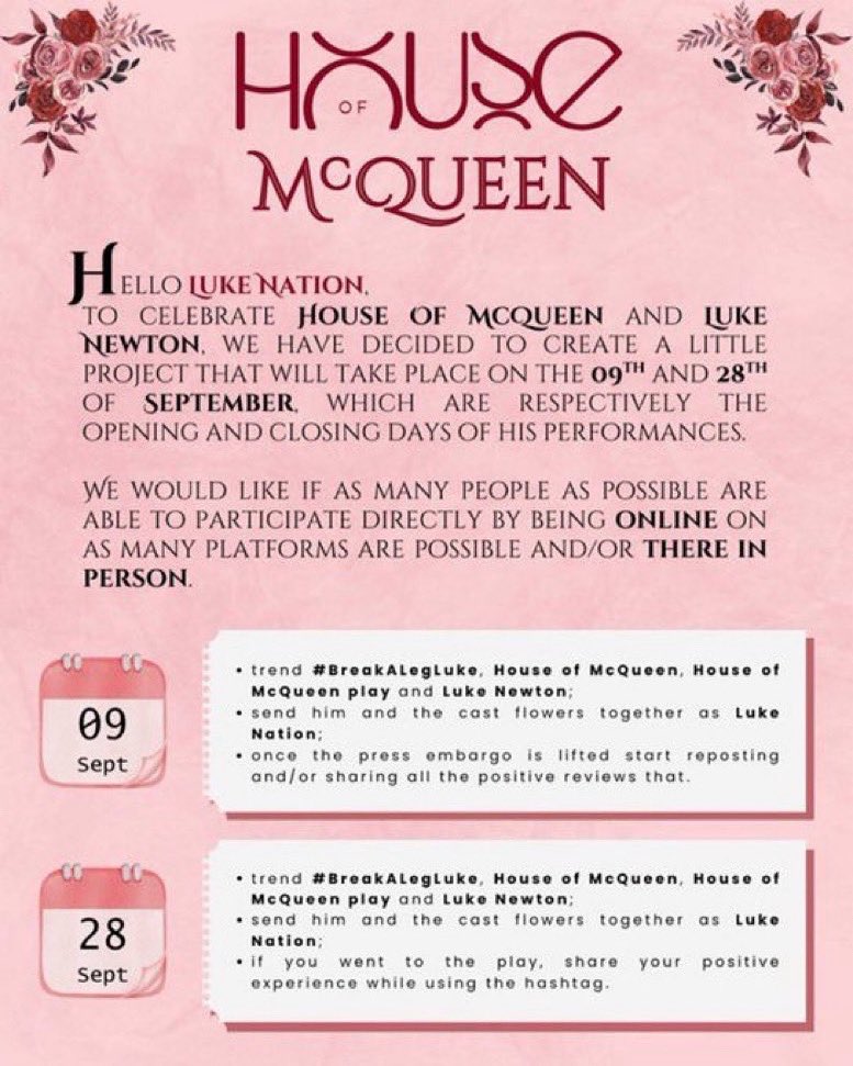 ✨🌹 House of McQueen Project 🌹✨

To celebrate the grandeur of House of McQueen and support Luke Newton, we’re organizing a special project on September 9th and 28th, the dates that mark the play’s Official Opening and Closing Day that star Luke Newton as Lee. 🎭✨🐦‍⬛🧵🪡🖤

📌