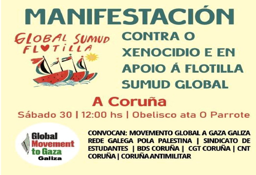 O 30 de agosto manifestación contra o xenocidio en apoio á Flotilla Sumud Global, composta por ducias de barcos con axuda humanitaria a Gaza para romper o bloqueo criminal de Israel.

Vémonos o sábado 30 ás 12h no Obelisco da Coruña!