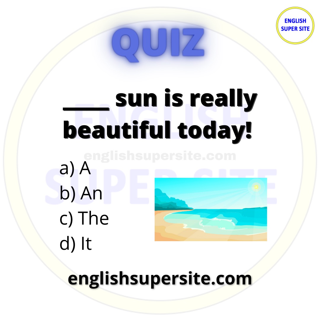 EngSuperSite's tweet image. QUIZ

________ sun is really beautiful today!

a) A
b) An
c) The
d) It

Check your answer here:  bit.ly/a-an-the-quiz1

#English #Ingles #Inglese #Anglais #Quiz #QuizTime