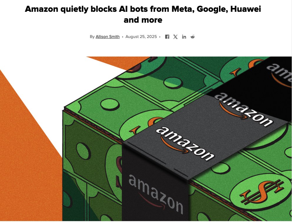 Amazon's data, Amazon's rules

Amazon blocked AI crawlers from Meta, Google, and others from scraping its site. It’s part of the reason why you get horrible answers when you ask for Amazon product recommendations from ChatGPT

I remember years ago, Amazon stopped Google from
