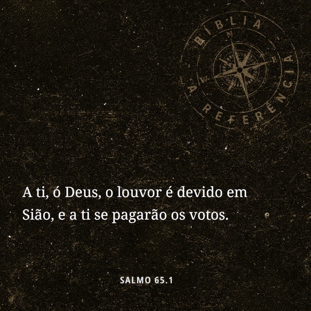 Salmos 65:1 VFL
Que em Sião todos o louvem, ó Deus, e cumpram as promessas que lhe fizeram.
☆ 
O louvor pertence a Deus! Em todo tempo, Ele é digno de gratidão e fidelidade. Que nossas promessas sejam cumpridas diante de quem nunca falha.