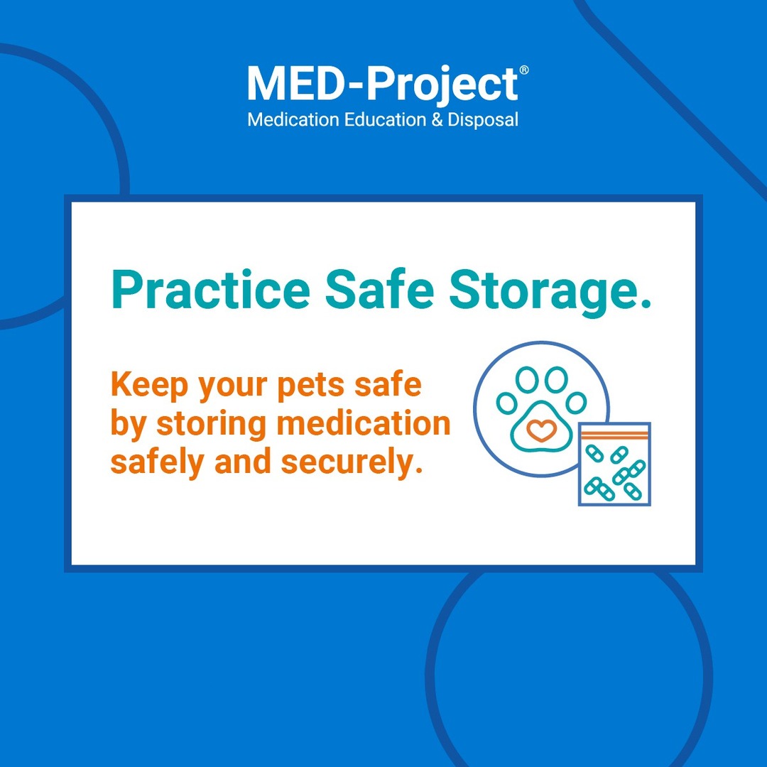 Store your medications securely, away from where pets may come into contact with them. When they’ve expired, be sure to dispose of them safely. Visit med-projectsantaclara.org for more information.
