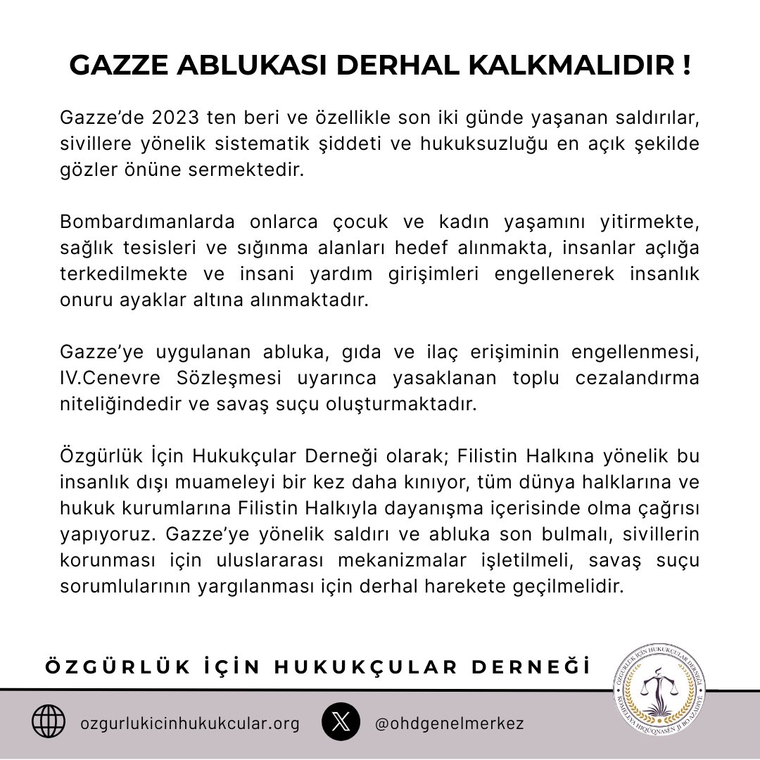 GAZZE ABLUKASI DERHAL KALKMALIDIR!

Gazze’de 2023 ten beri ve özellikle son iki günde yaşanan saldırılar, sivillere yönelik sistematik şiddeti ve hukuksuzluğu en açık şekilde gözler önüne sermektedir. 

Bombardımanlarda onlarca çocuk ve kadın yaşamını yitirmekte, sağlık tesisleri