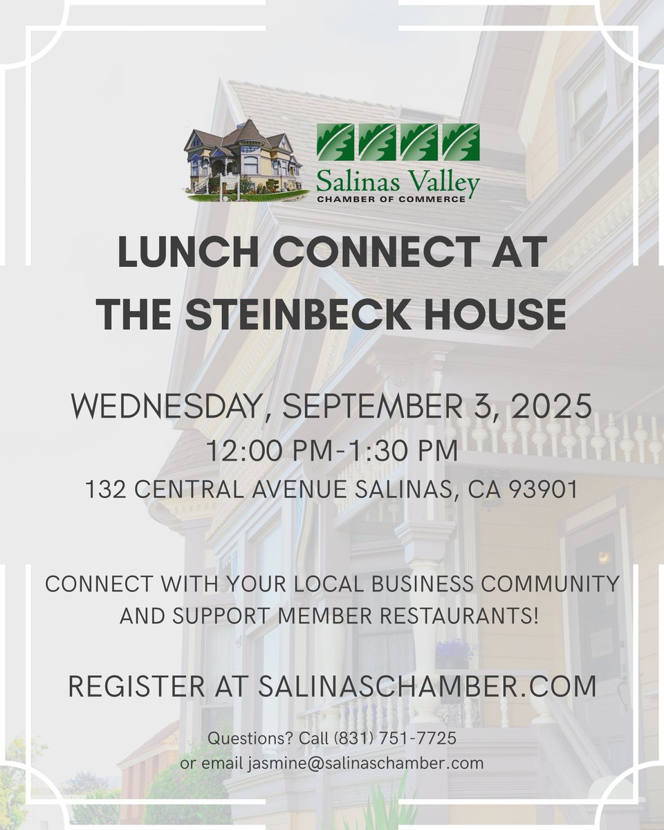 Join us on Wednesday, September 3, 2025 from 12:00 PM – 1:30 PM at The Steinbeck House for our bi-monthly Chamber Lunch Connect— a great opportunity to meet fellow Chamber members, network in a relaxed setting, and enjoy a delicious meal.