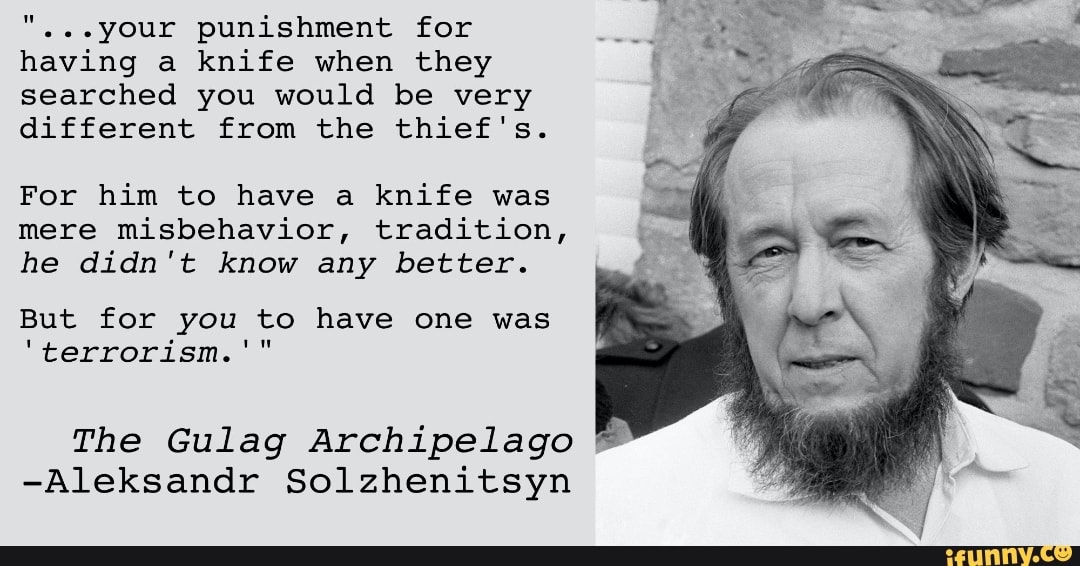 <a href="/ArtemisConsort/">Hunter Ash</a> Solzhenitsyn documented this was a key rule of hard Communism in the USSR.