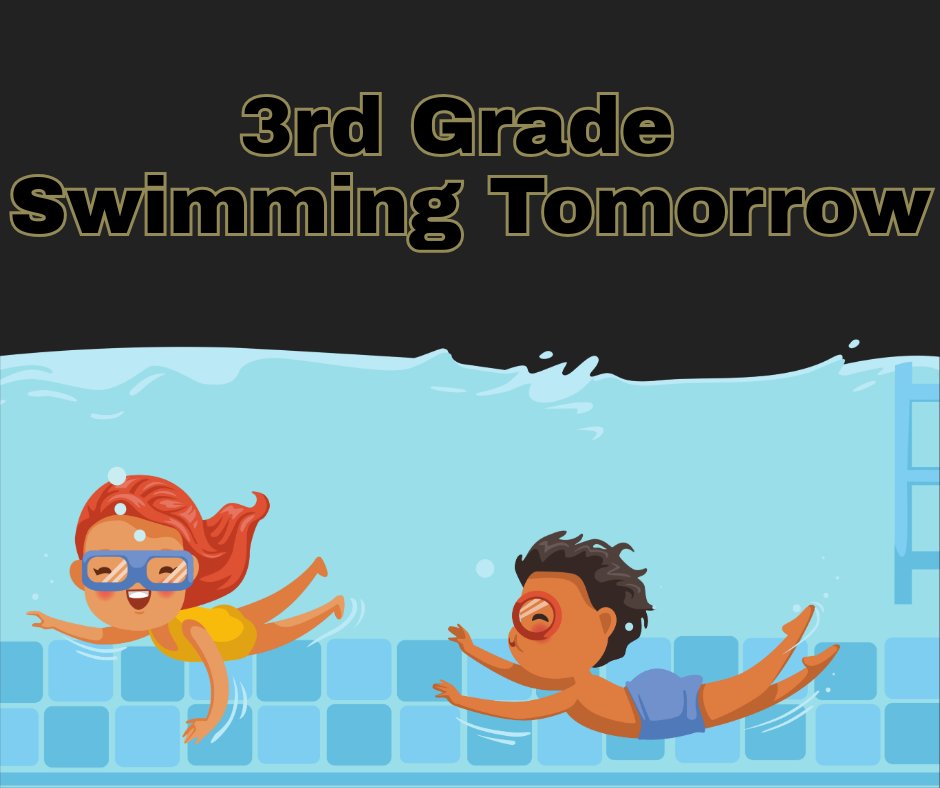 Reminder 3rd Grade Parents:

Mrs. Rector &amp; Mrs. Anderson class is going swimming tomorrow morning, please remember to pack a towel too!