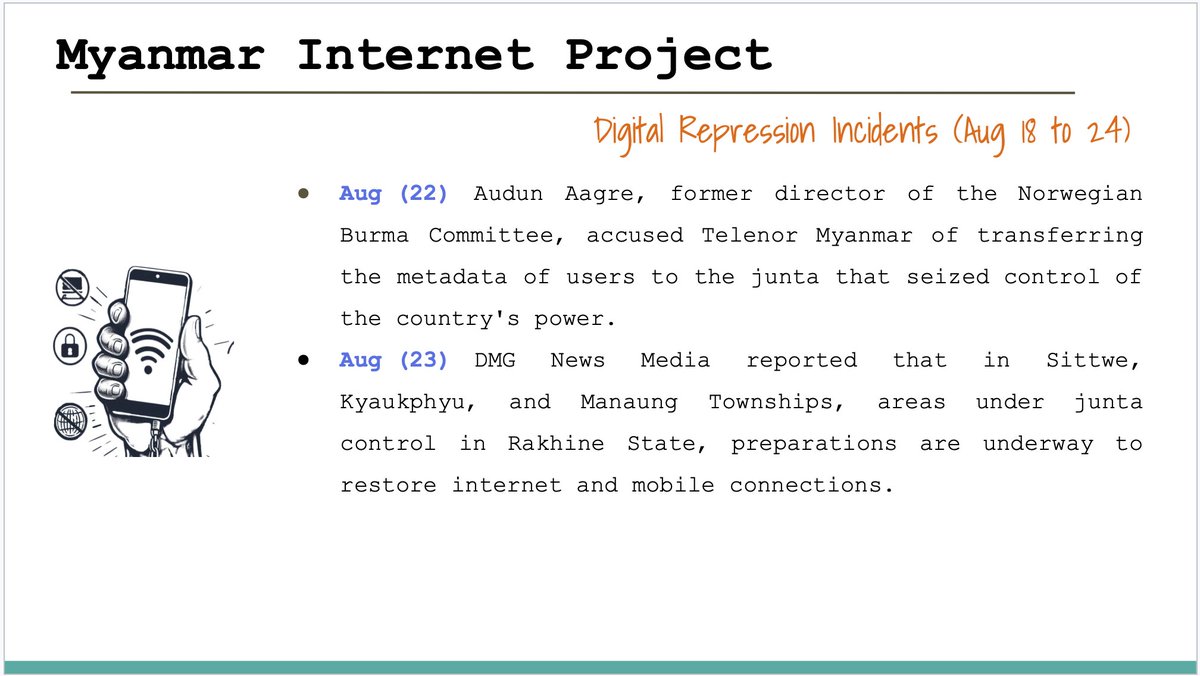 Digital Repression Incidents in Myanmar (Aug 18 to 24) 

#FOE 
#InternetShutDown 
#Surveillance 
#Digital_Repression 
#WhatsHappeningInMyanmar 
#KeepItOn 

Full Report &gt;&gt;&gt; myanmarinternet.info/digital-coup