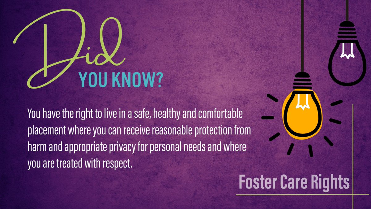 📜AZ foster care right

Did you know that youth in foster care have the right to live in a safe, healthy and comfortable placement where they can receive reasonable protection from harm and appropriate privacy for personal needs and where they are treated with respect?