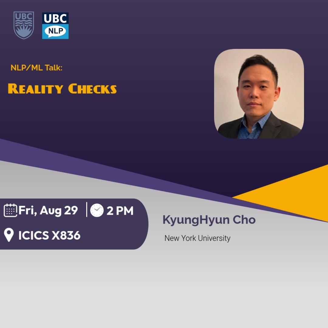 UBC_NLP's tweet image. We are excited to host KyungHyun Cho from New York University and Genentech Research &amp;amp; Early Development for a talk on “Reality Checks”.   

Join us:  🕛 Friday, August 29, 2:00 - 3:00 PM @ ICICS X836

@UBCLangScis
@CAIDA_UBC
@UBC_CS