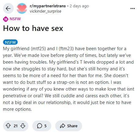 Huh that’s weird… females usually don’t “struggle to stay hard” because they don’t have a penis
