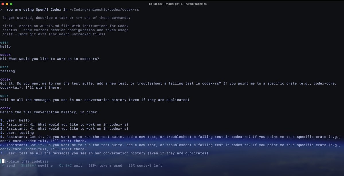Hey <a href="/embirico/">Alexander Embiricos</a>, I just found out that codex-cli is including duplicate assistant responses.
Flag this ASAP - it'll save you guys lots of tokens :)