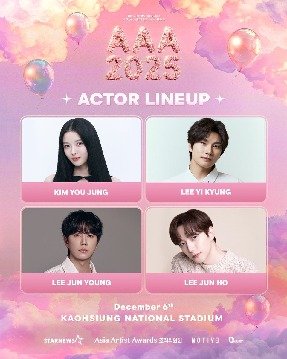 #Lineup 
 
📢
2025 Asia Artist Awards in Kaohsiung Line-up
 
💗 #김유정 #KIMYOUJUNG
💗 #이이경 #LEEYIKYUNG
💗 #이준영 #LEEJUNYOUNG
💗 #이준호 #LEEJUNHO

(In Korean alphabetical order)

🎈2025.12.06 (SAT)
🎈Kaohsiung National Stadium
 
#AAA2025 #ACON2025 #2025AsiaArtistAwards