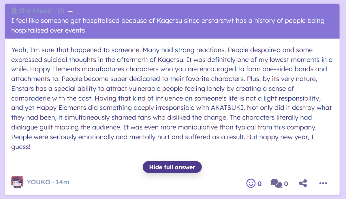 CW : Mention of suicide

I feel like someone got hospitalised because of Kagetsu since enstarstwt has a history of people being hospitalised over… — Yeah, I'm sure that happened to someone. Many had strong reactions. People despaired and some... 
revospring.net/@gitsunegal/a/…