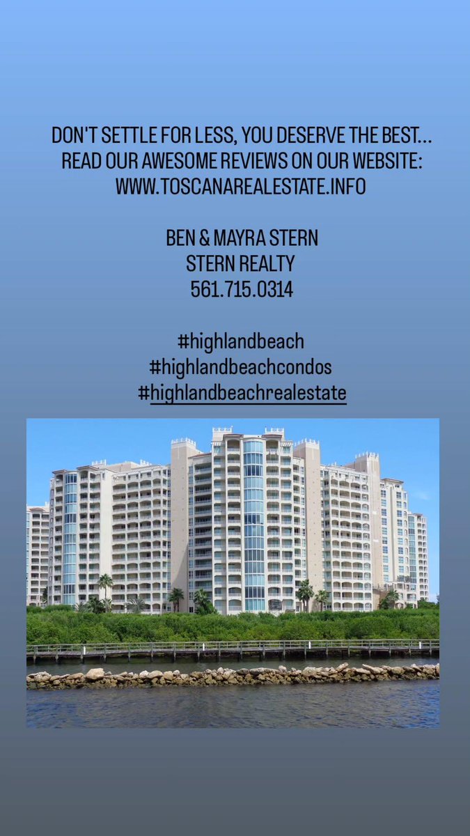 DON'T SETTLE FOR LESS, YOU DESERVE THE BEST...
READ OUR AWESOME REVIEWS ON OUR WEBSITE:
TOSCANAREALESTATE.INFO 

BEN &amp; MAYRA STERN
STERN REALTY 
561.715.0314

#highlandbeach 
#highlandbeachcondos 
#highlandbeachrealestate