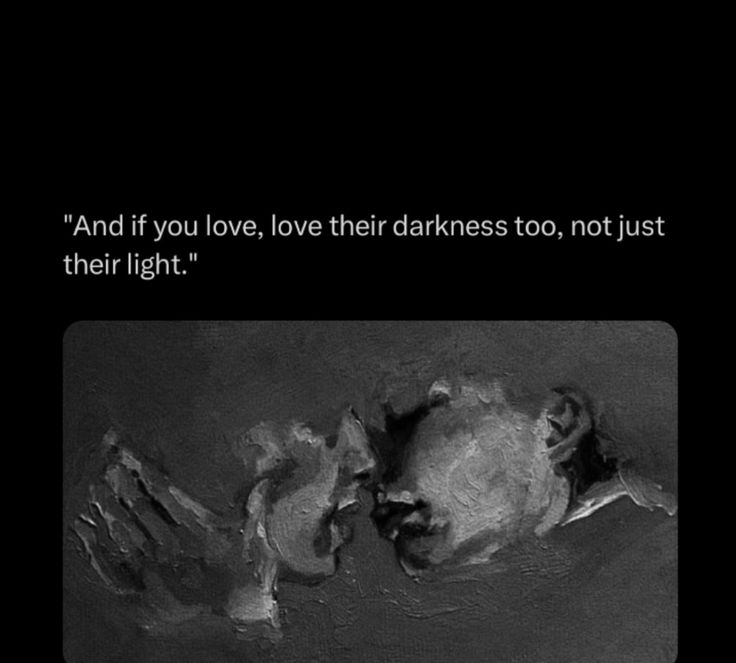 Lovandfear's tweet image. “And if you love, love their darkness too, not just their light”