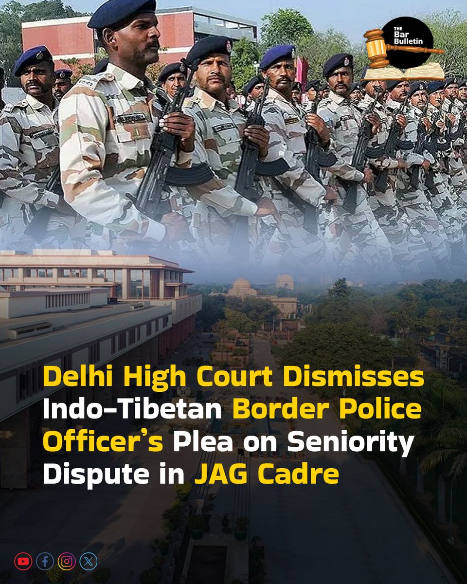 thebarbulletin's tweet photo. Delhi High Court Dismisses Indo-Tibetan Border Police Officer’s Plea on Seniority Dispute in JAG Cadre

Read More Here- https://t.co/sMtEKLkebv

#DelhiHighCourt #ITBP #JAGCadre #JudgmentUpdate #LegalSeniority #PromotionRules #SeniorityDispute #ServiceLaw #UnionOfIndia #WritPetition #thebarbulletin #legalupdates #legalnews