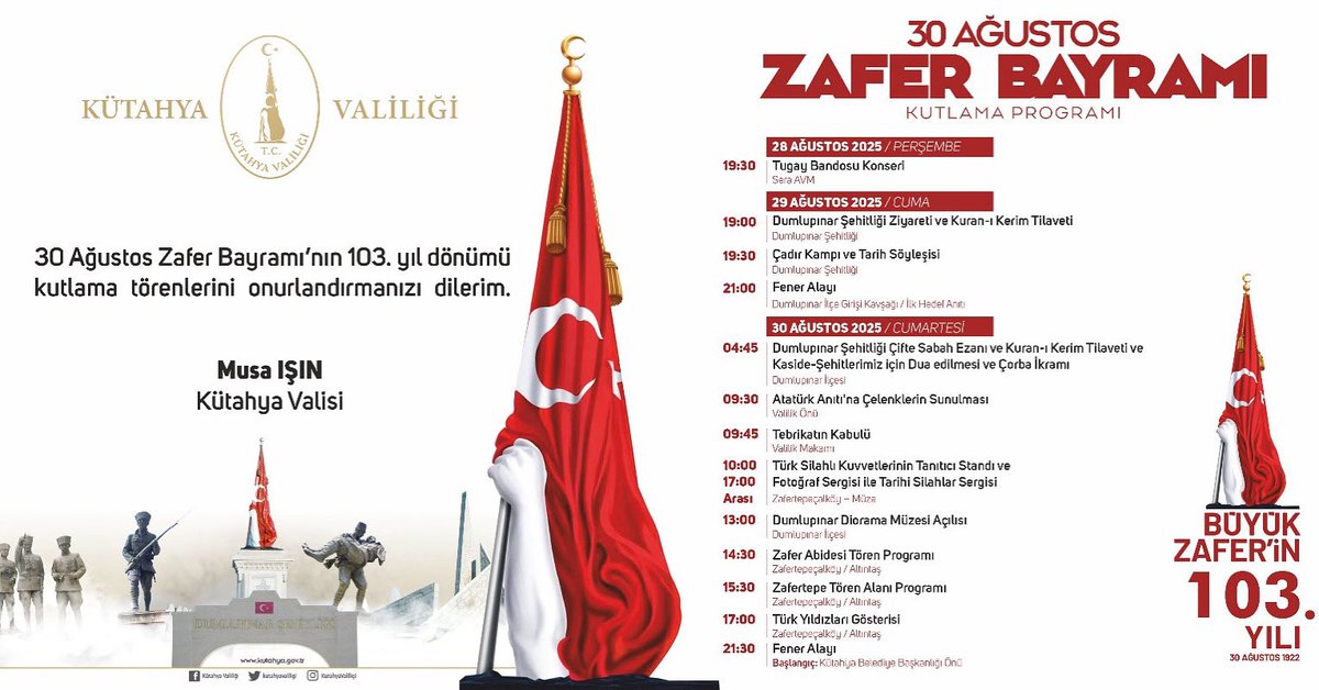 🇹🇷 Milletimizin bağımsızlık destanını yazdığı, şanlı tarihimizin dönüm noktası 30 Ağustos Zafer Bayramı’nın 103. Yıl dönümünü büyük bir gurur ve coşkuyla kutluyoruz.

📍 Kütahya’mızda gerçekleşecek törenlerimize tüm halkımız davetlidir.
Gelin, bu büyük zaferi hep birlikte