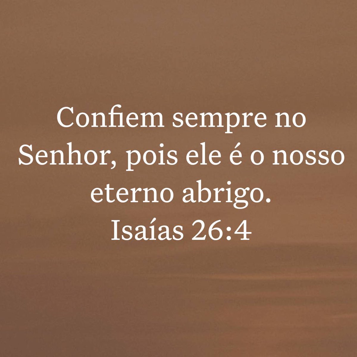 Confiem sempre no Senhor, pois ele é o nosso eterno abrigo.
Isaías 26:4