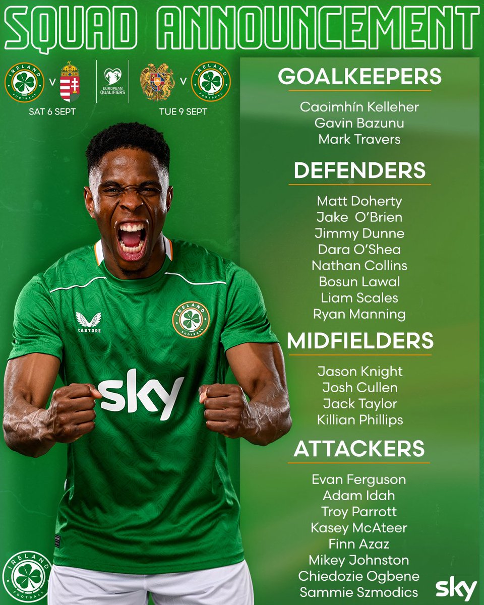 Ireland Football โฝ๏ธ๐ฎ๐ช (@irelandfootball) on Twitter photo SQUAD ANNOUNCED ๐ฎ๐ช
23-man squad for opening FIFA World Cup 26 qualifying matches confirmed ๐
Chiedozie Ogbene returns as Szmodics, Johnston & Azaz bolster attacking options alongside in-form Parrott & Ferguson ๐
Exciting squad ๐คฉ
06/09 - ๐ฎ๐ช๐๐ญ๐บ
09/09 - ๐ฆ๐ฒ๐๐ฎ๐ช
๐๏ธ - SQUAD ANNOUNCED ๐ฎ๐ช
23-man squad for opening FIFA World Cup 26 qualifying matches confirmed ๐
Chiedozie Ogbene returns as Szmodics, Johnston & Azaz bolster attacking options alongside in-form Parrott & Ferguson ๐
Exciting squad ๐คฉ
06/09 - ๐ฎ๐ช๐๐ญ๐บ
09/09 - ๐ฆ๐ฒ๐๐ฎ๐ช
๐๏ธ -