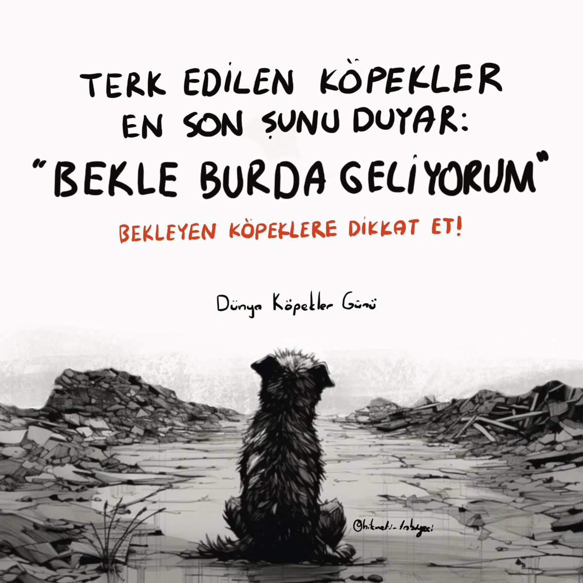 Kenarda bekleyen bir köpek görürsen bil ki terkedilmiştir. Terk edilen köpekler en son şunu duyar; “bekle burada geliyorum.” Konuşursun anlamaz. “Gelmeyecek!” dersin dinlemez. Dibinde durduğu ağaç kahrolur, kedi kahrolur, sen kahrolursun, kaldırımın taşı bile kahrolur. Bir araç