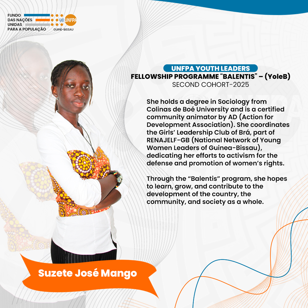 𝐒𝐮𝐳𝐞𝐭𝐞 𝐉𝐨𝐬𝐞́ 𝐌𝐚𝐧𝐠𝐨
Sociology graduate and community facilitator. Coordinator of the Girls Leaders Club of Brá.

In “BALENTIS” Cohort 2, she aims to learn, grow, and promote youth leadership and women empowerment.

#Youth2030
#PutYoungPeopleFirst
#YouthLead