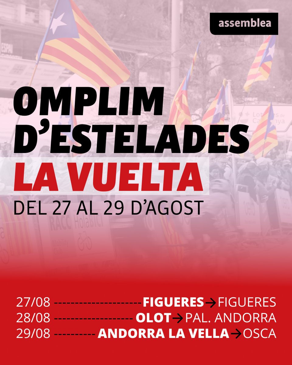 ⬛️⬜️ OMPLIM D'ESTELADES LA VUELTA

Demà, dijous i divendres, La Vuelta passarà per Catalunya, i nosaltres hi serem:

⏱️27/8 ➡️ Figueres-Figueres
⛰28/8 ➡️ Olot-Andorra
⛰29/8 ➡️ Andorra-Osca

Tenim més motius que mai per la independència!

A quins punts convoquem?👇