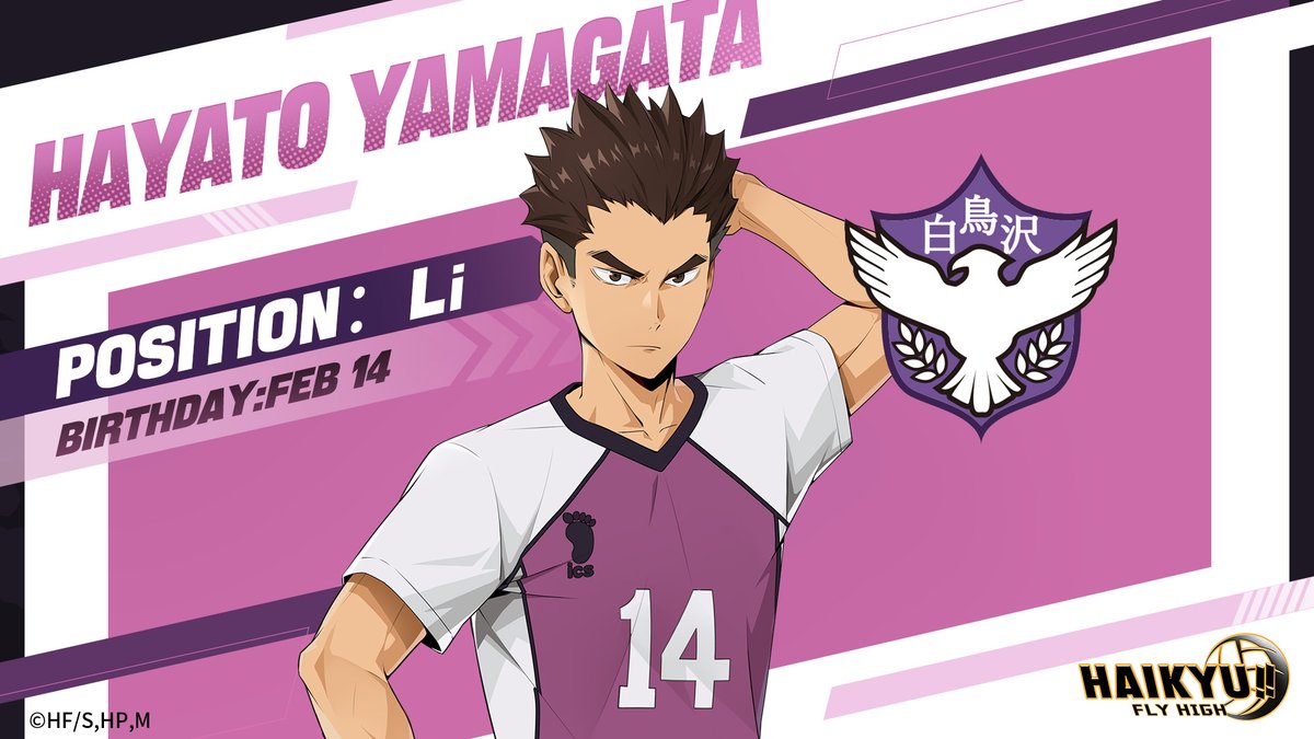 🏫Shiratorizawa Gakuen High School

🏐HAYATO YAMAGATA
JERSEY NUMBER：14

"OPEN THE SET WITH A POINT!"

As the libero of powerhouse Shiratorizawa, he supports the team with sharp reflexes and tireless movement.

Serving as the backbone of their defense, he keeps the ball alive for