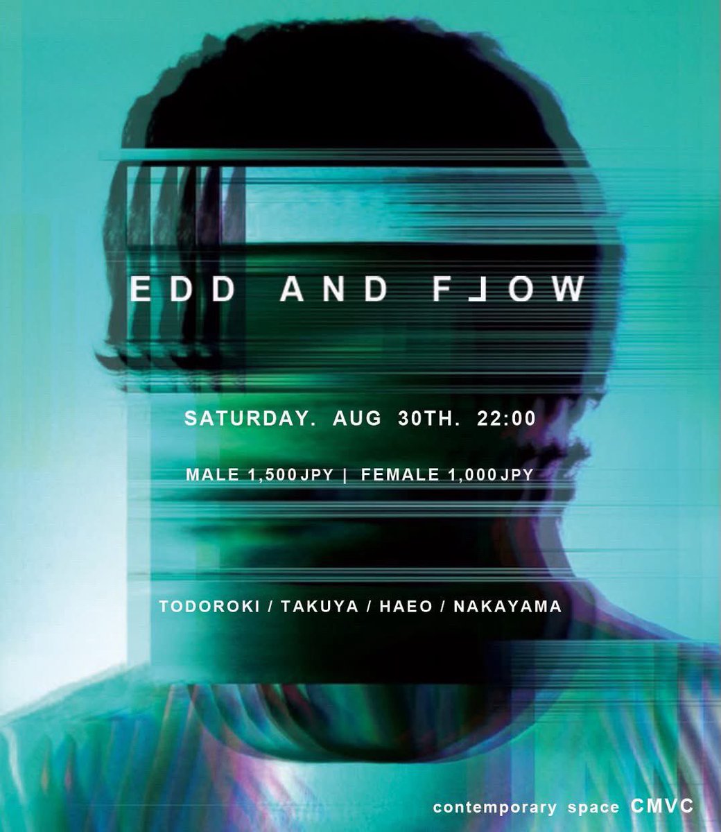 "EDD AND FLOW"
2025.08.30 SATURDAY
@ contemporaly space CMVC
(大分県日田市)

OPEN 22:00 - MIDNIGHT
MALE 1,500jpy  FEMALE 1,000jpy

-MUSIC BY -
TODOROKI
TAKUYA
HAEO
NAKAYAMA
