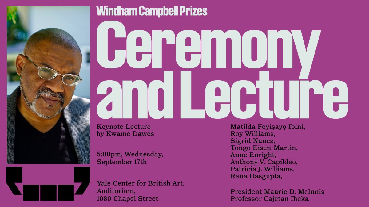 Join us on Wednesday, 17 September for the Windham-Campbell Prizes Ceremony at the Yale Center for British Art Auditorium for the cornerstone event of the 2025 Windham-Campbell Prizes Festival: the official Prizes Ceremony. 

This distinguished evening celebrates the achievements